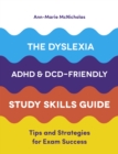 The Dyslexia, ADHD, and DCD-Friendly Study Skills Guide : Tips and Strategies for Exam Success - eBook