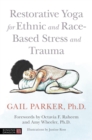 Restorative Yoga for Ethnic and Race-Based Stress and Trauma - eBook