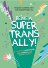 Being a Super Trans Ally! : A Creative Workbook and Journal for Young People - eBook