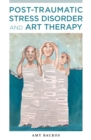 Post-Traumatic Stress Disorder and Art Therapy - Book