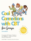 Cool Connections with CBT for Groups, 2nd edition : Encouraging Self-Esteem, Resilience and Wellbeing in Children and Teens Using CBT Approaches - Book