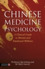 Chinese Medicine Psychology : A Clinical Guide to Mental and Emotional Wellness - eBook