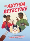 The Autism Detective : Investigating What Autism Means to You - Book