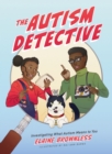 The Autism Detective : Investigating What Autism Means to You - eBook