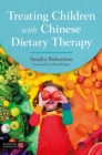 Treating Children with Chinese Dietary Therapy - eBook