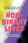 Non-Binary Lives : An Anthology of Intersecting Identities - Book