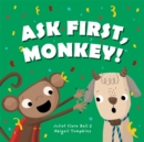 Ask First, Monkey! : A Playful Introduction to Consent and Boundaries - Book