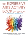 The Expressive Arts Activity Book, 2nd edition : A Resource for Professionals - eBook