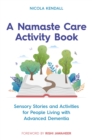 A Namaste Care Activity Book : Sensory Stories and Activities for People Living with Advanced Dementia - Book