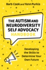 The Autism and Neurodiversity Self Advocacy Handbook : Developing the Skills to Determine Your Own Future - Book