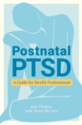 Postnatal PTSD : A Guide for Health Professionals - Book