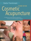 Cosmetic Acupuncture, Second Edition : A Traditional Chinese Medicine Approach to Cosmetic and Dermatological Problems - Book