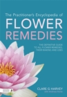 The Practitioner's Encyclopedia of Flower Remedies : The Definitive Guide to All Flower Essences, Their Making and Uses - Book