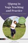 Qigong in Yoga Teaching and Practice : Understanding Qi and the Use of Meridian Energy - eBook