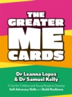 The Greater Me Cards : A Tool for Children and Young People to Develop Self-Advocacy Skills and Build Resilience - Book