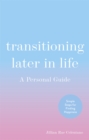 Transitioning Later in Life : A Personal Guide - Book