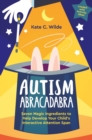 Autism Abracadabra : Seven Magic Ingredients to Help Develop Your Child’s Interactive Attention Span - eBook