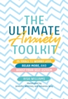 The Ultimate Anxiety Toolkit : 25 Tools to Worry Less, Relax More, and Boost Your Self-Esteem - Book