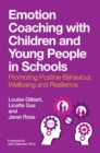 Emotion Coaching with Children and Young People in Schools : Promoting Positive Behavior, Wellbeing and Resilience - eBook