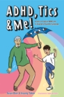 ADHD, Tics & Me! : A Story to Explain ADHD and Tic Disorders/Tourette Syndrome - Book