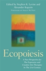Ecopoiesis : A New Perspective for the Expressive and Creative Arts Therapies in the 21st Century - Book
