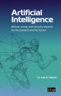 Artificial Intelligence : Ethical, social, and security impacts for the present and the future - eBook