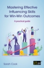 Mastering Effective Influencing Skills for Win-Win Outcomes : A practical guide - eBook