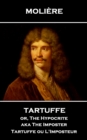 Tartuffe or, The Hypocrite aka The Imposter : Tartuffe ou L'Imposteur - eBook