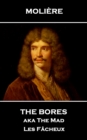 The Bores aka The Mad : Les Facheux - eBook