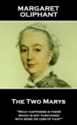 The Two Marys : 'What happiness is there which is not purchased with more or less of pain?'' - eBook