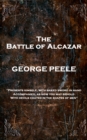 The Battle of Alcazar : 'Presents himself, with naked sword in hand Accompanied, As now you may behold With Devils coated in the shapes of men'' - eBook