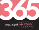 365 Ways to Feel Amazing : Inspiration and Motivation for Every Day - eBook