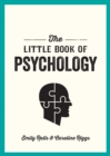 The Little Book of Psychology : An Introduction to the Key Psychologists and Theories You Need to Know - eBook