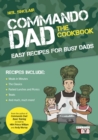 Commando Dad: The Cookbook : Easy Recipes for Busy Dads - Book