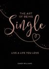 The Art of Being Single : Live a Life You Love - eBook