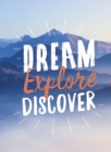 Dream. Explore. Discover : Inspiring Quotes to Spark Your Wanderlust - eBook