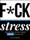 F*ck Stress : Tips and Advice on How to Banish Anxiety from Your Life - eBook