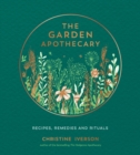 The Garden Apothecary : Recipes, Remedies and Rituals - Book