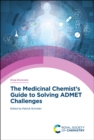 Medicinal Chemist's Guide to Solving ADMET Challenges - Book
