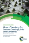 Green Chemistry for Surface Coatings, Inks and Adhesives : Sustainable Applications - eBook