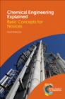 Chemical Engineering Explained : Basic Concepts for Novices - eBook
