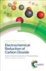 Electrochemical Reduction of Carbon Dioxide : Overcoming the Limitations of Photosynthesis - eBook