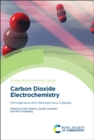Carbon Dioxide Electrochemistry : Homogeneous and Heterogeneous Catalysis - Book