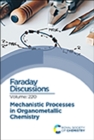 Mechanistic Processes in Organometallic Chemistry : Faraday Discussion 220 - Book
