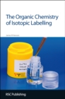 Organic Chemistry of Isotopic Labelling - eBook