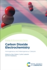 Carbon Dioxide Electrochemistry : Homogeneous and Heterogeneous Catalysis - eBook