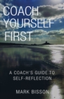 Coach Yourself First : A coach's guide to self-reflection - eBook