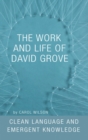 The Work and Life of David Grove : Clean Language and Emergent Knowledge - eBook