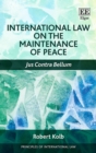 International Law on the Maintenance of Peace : Jus Contra Bellum - eBook