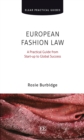 European Fashion Law : A Practical Guide from Start-up to Global Success - eBook